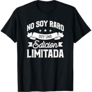No Soy Raro Soy Una Edicion Limitada Camiseta
