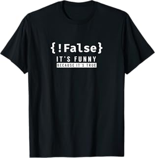 !False - Programmer Coding Code Coder Software T-Shirt