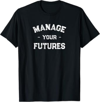 Manage Your Futures - Vintage Trader T-Shirt