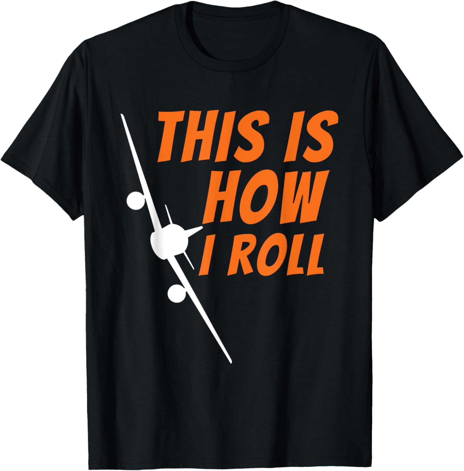 This Is How I Roll – Funny Pilot & Aviation Airplane Gift T-Shirt