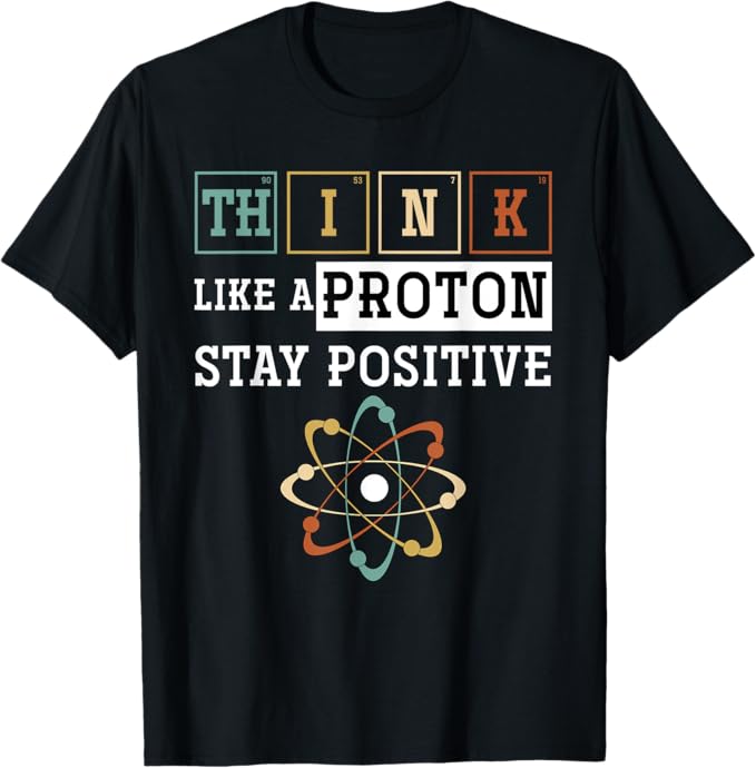 Think Like A Proton Stay Positive Periodic Table