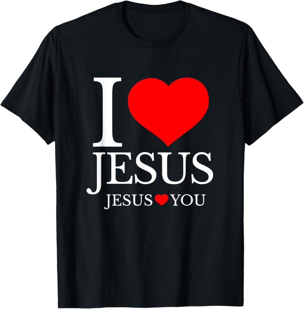 I LOVE JESUS - JESUS LOVES YOU - CHRISTIAN T-Shirt