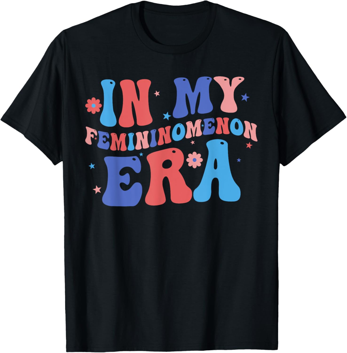 In My Femininomenon Era T-Shirt In My Femininomenon Era T-Shirt