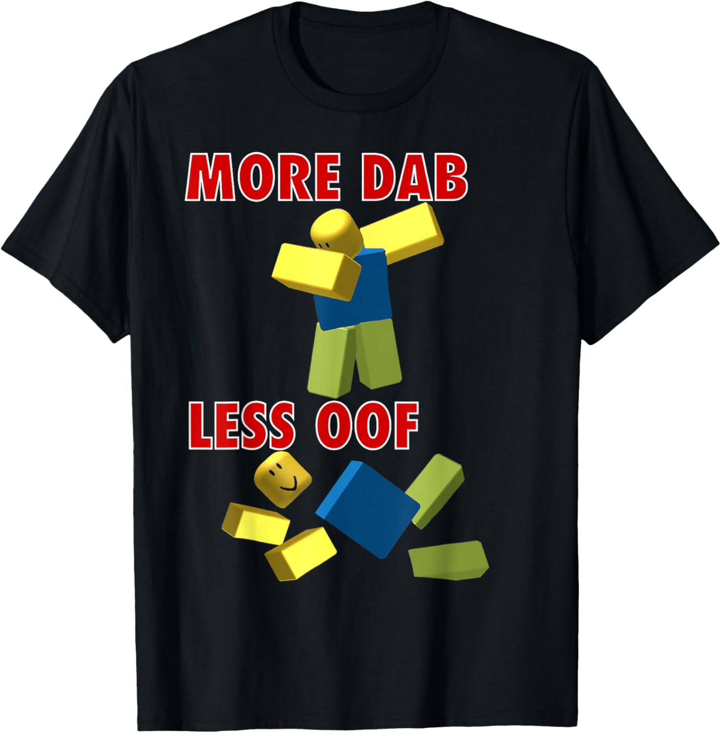 Funny video gamer less oof more dab for noob or pro gaming T-Shirt Funny video gamer less oof more dab for noob or pro gaming T-Shirt