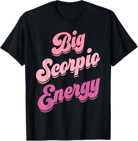 Big Scorpio Energy Scorpio Shirts For Women Zodiac Sign T-Shirt