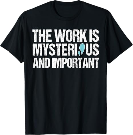 The Work Is Mysterious T‑Shirt