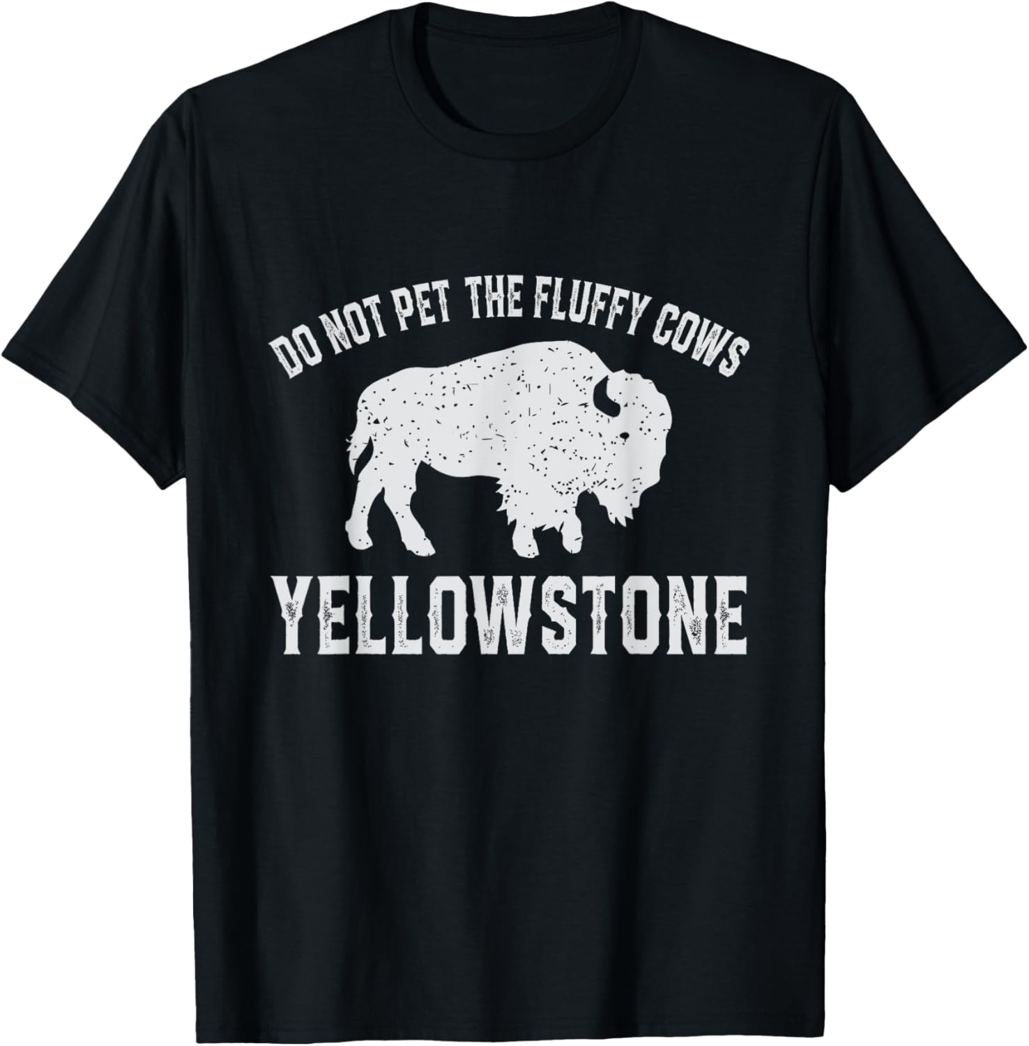 Do Not Pet The Fluffy Cows Buffalo & Bison Yellowstone Park T-Shirt