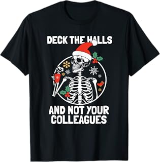 Funny Christmas outfits Deck the Hall not your Colleagues funny Christmas Skeleton T-Shirt
