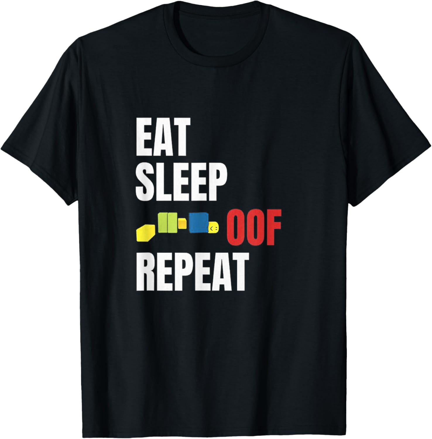 Eat Sleep Oof Repeat Funny Meme Gamers Gift Idea T-Shirt Eat Sleep Oof Repeat Funny Meme Gamers Gift Idea T-Shirt