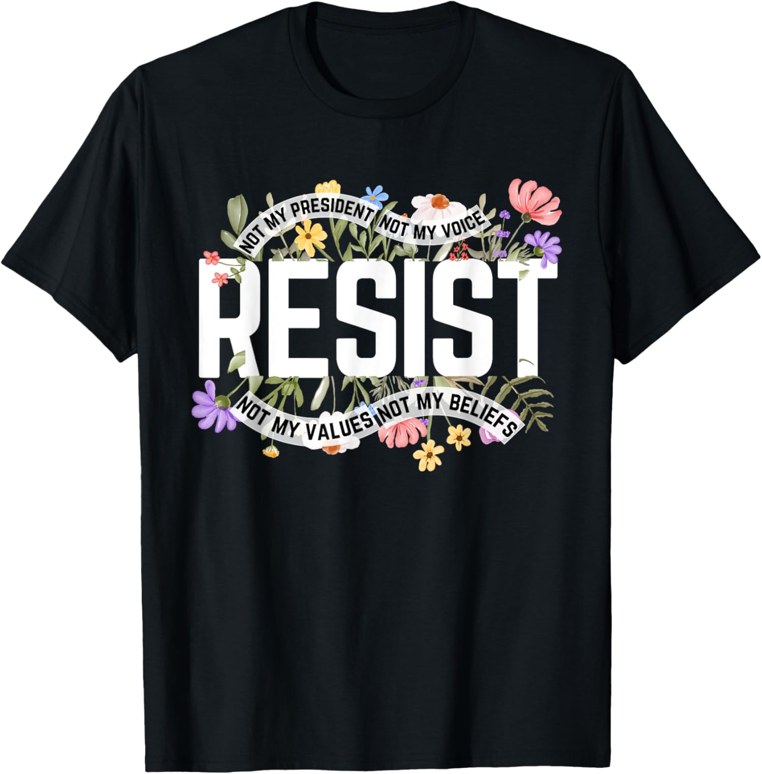 Anti Trump Floral Resist Not My President America US Unisex T-Shirt - Picture 2 of 11