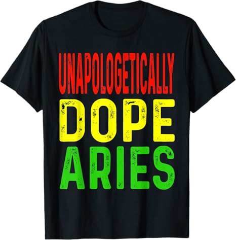Unapologetically Dope Aries Astrology Astrological Sign T-Shirt