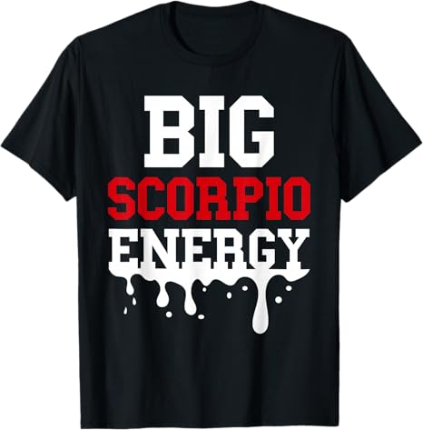 Big Scorpio Energy Vibes Zodiac Sign Season Astrology Women T-Shirt
