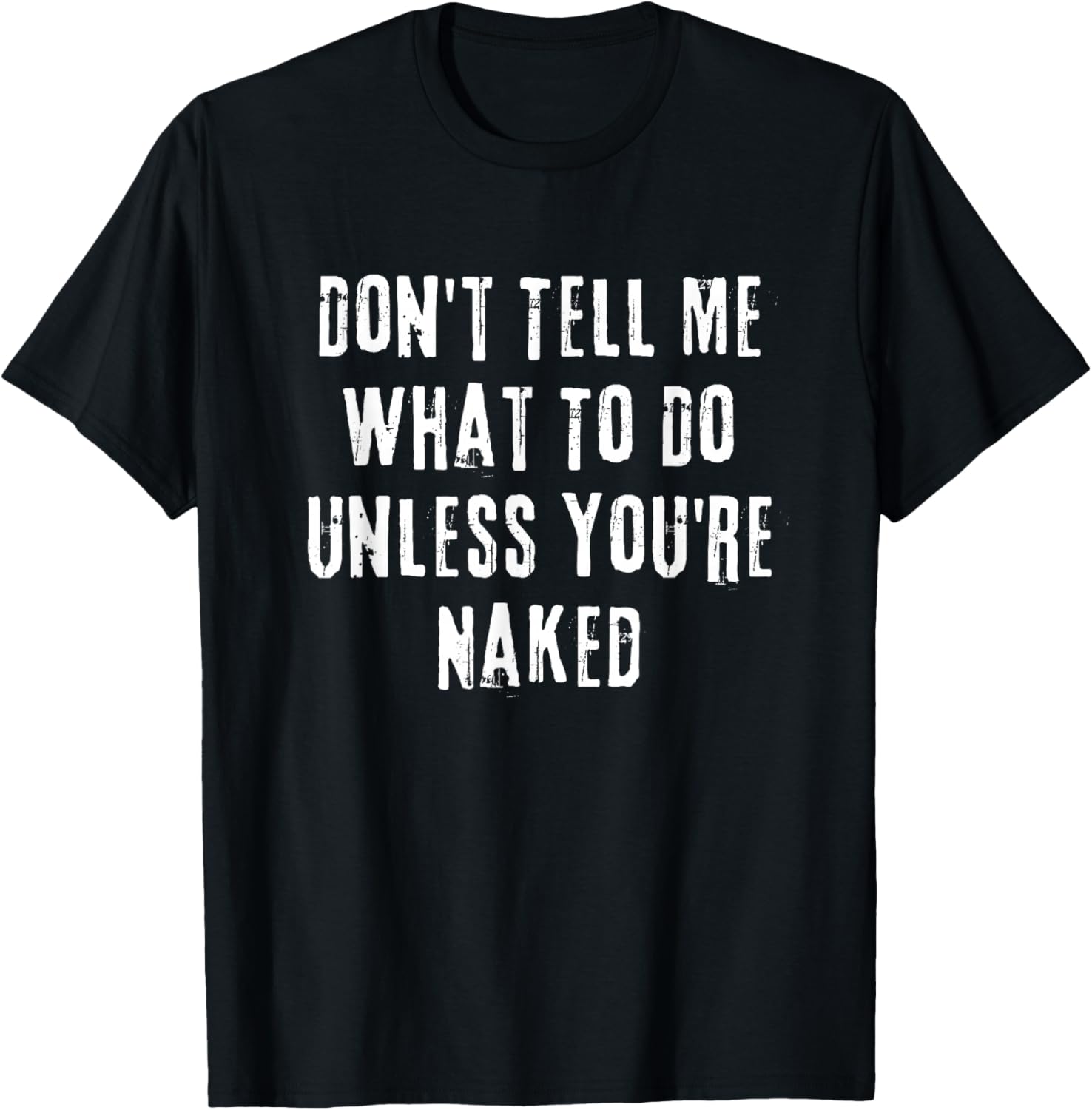 Adult Humor I Do What I Want Unless You’re Naked T-Shirt