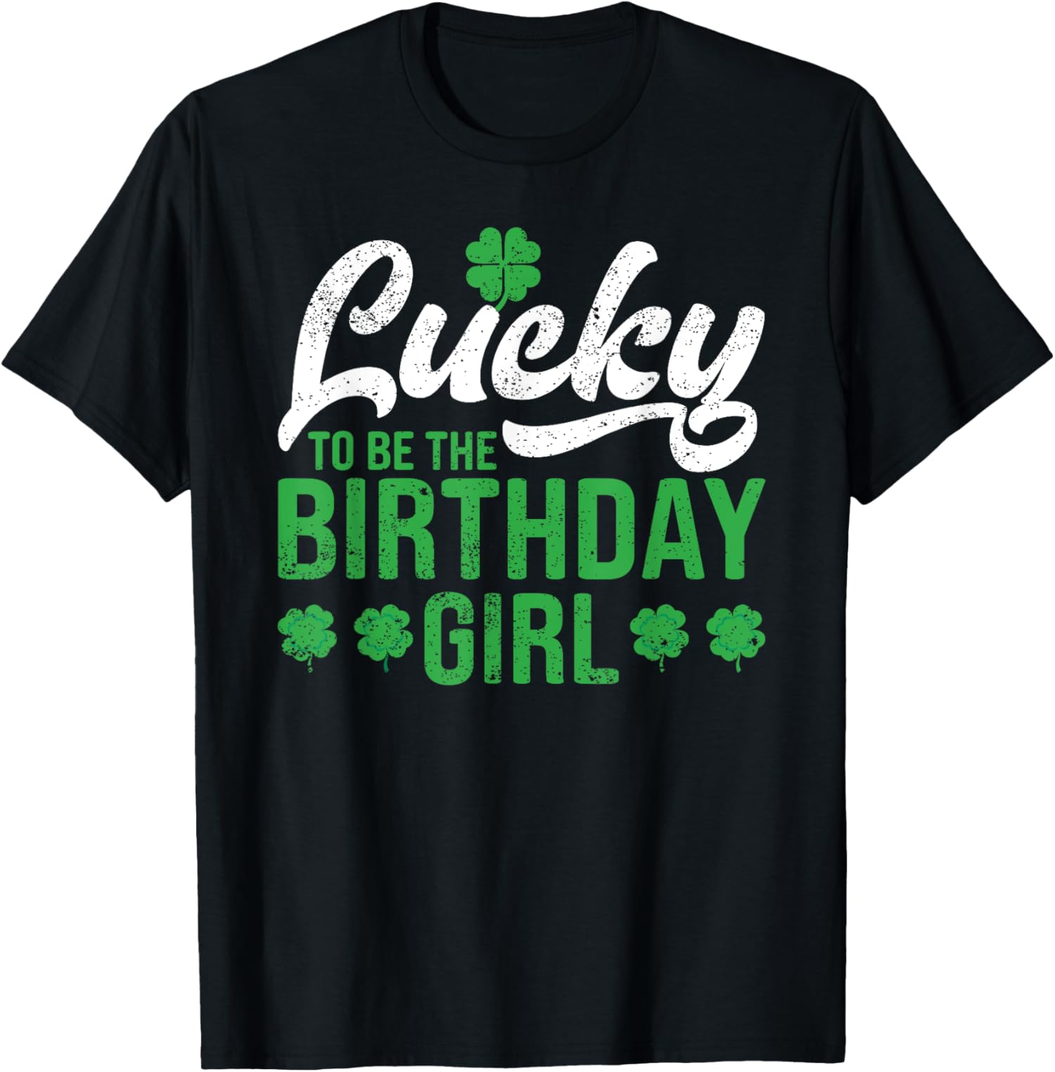 Lucky To Be The Birthday Girl Saint Patricks Day Unisex T-Shirt - Picture 2 of 10