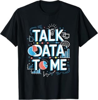 Science Data Analysis & Data Analyst AccessoriesTalk Data To Me, Statistics Data Science And Data Scientist T-Shirt