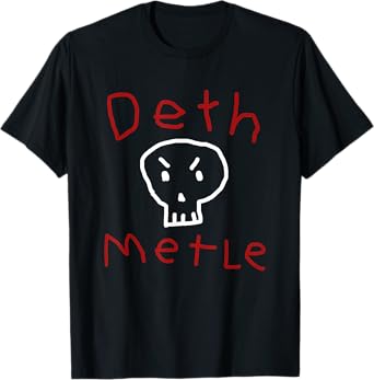 Funny Death Metal Shirt Ironic Sarcastic Humor Goth T-Shirt