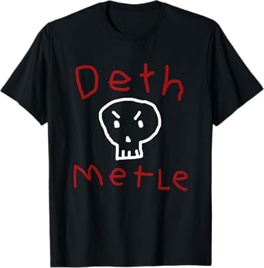 Funny Death Metal Shirt Ironic Sarcastic Humor Goth T-Shirt