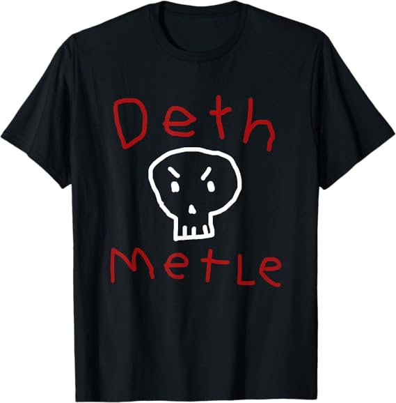 Funny Death Metal Shirt Ironic Sarcastic Humor Goth T-Shirt