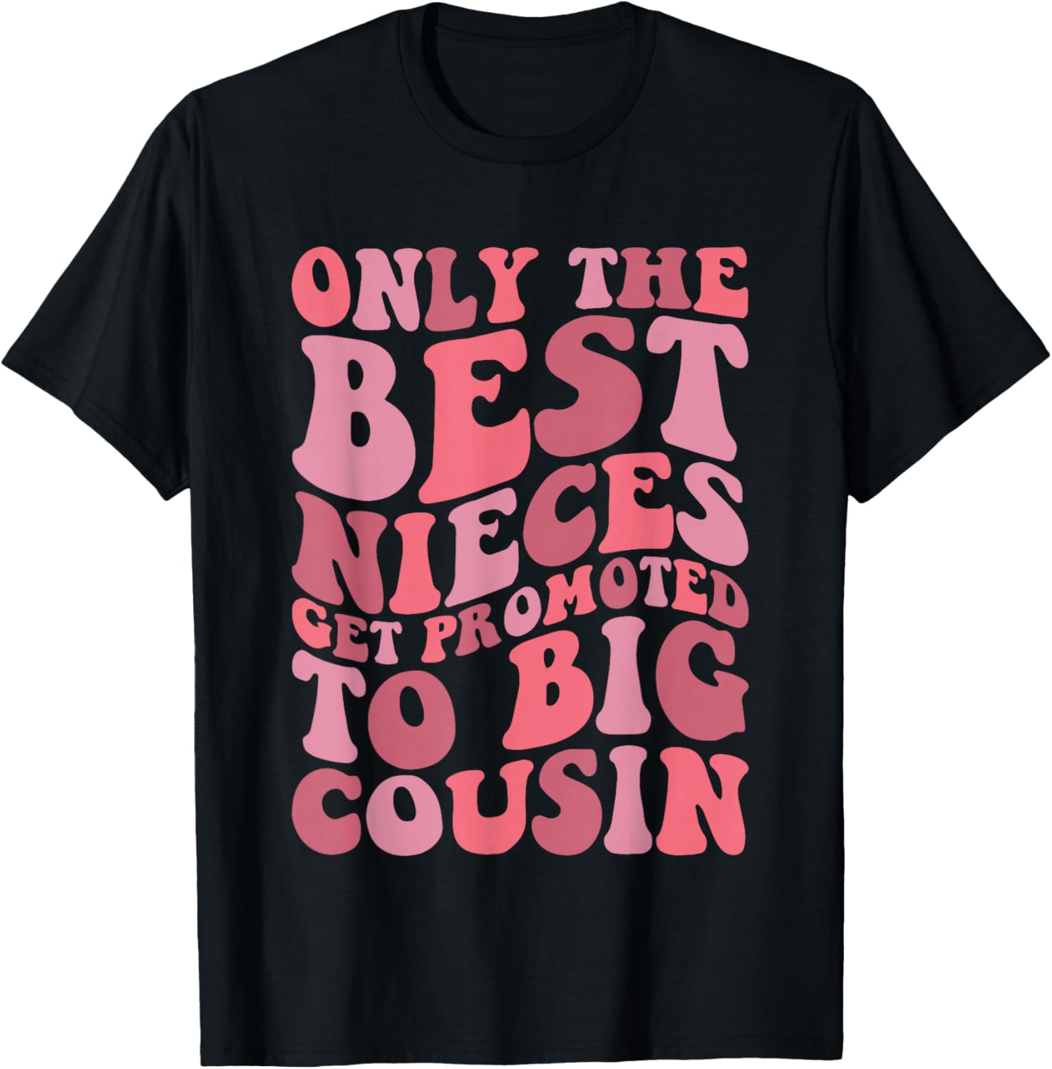 Only The Best Nieces Get Promoted To Big Cousin Cool Cousins T-Shirt