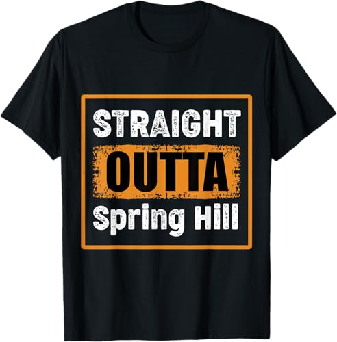Straight Outta Spring Hill Tennessee USA Vintage Humor T-Shirt Black,Navy Blue,Asphalt Grey,Slate Grey,Cranberry Red,Red,Kelly Green,Brown,Olive