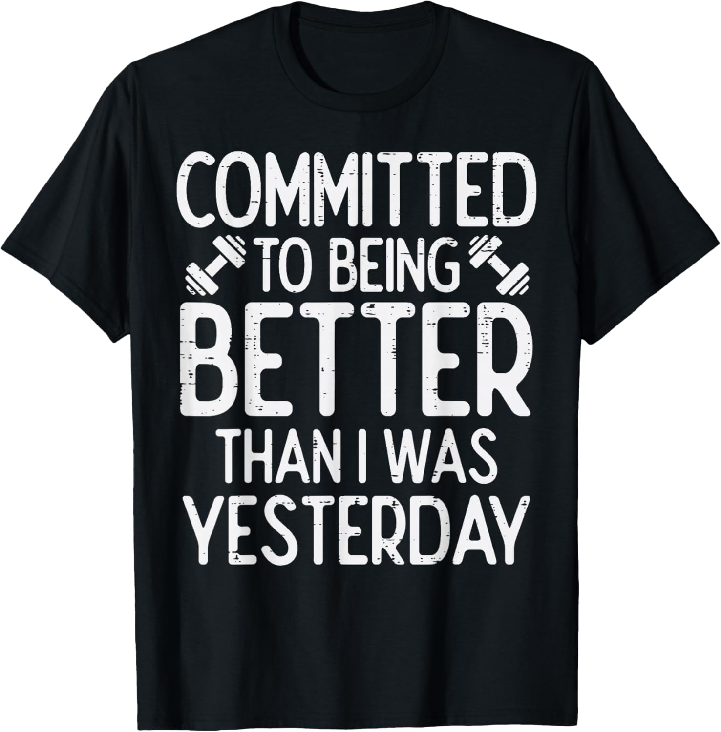 Workout Committed To Being Better Gym Motivation Women Men T-Shirt Workout Committed To Being Better Gym Motivation Women Men T-Shirt