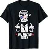 Trump We're Taking America Back You Missed Bitch T-Shirt