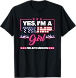 Yes I'm A Trump Girl No Apologies 2024 Election Womens T-Shirt