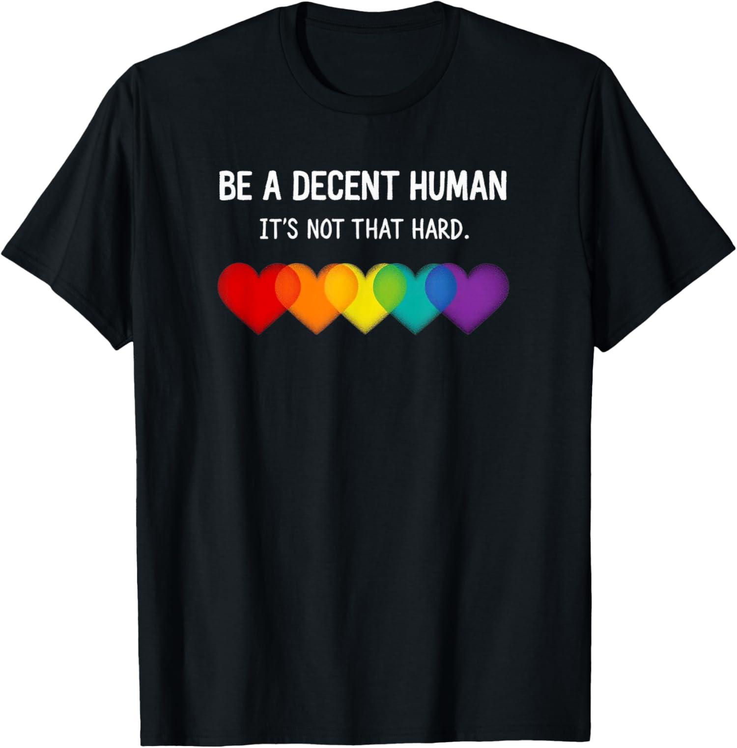 Funny Lgbt Heart Be A Decent Human Its Not That Hard Unisex T-Shirt - Picture 3 of 12