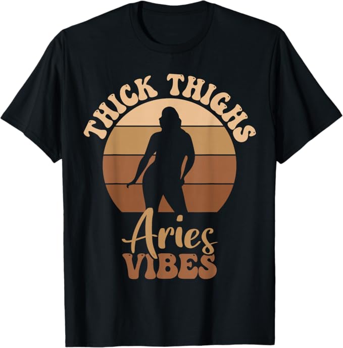 Thick Thighs Aries Vibes Melanin Black Women T-Shirt