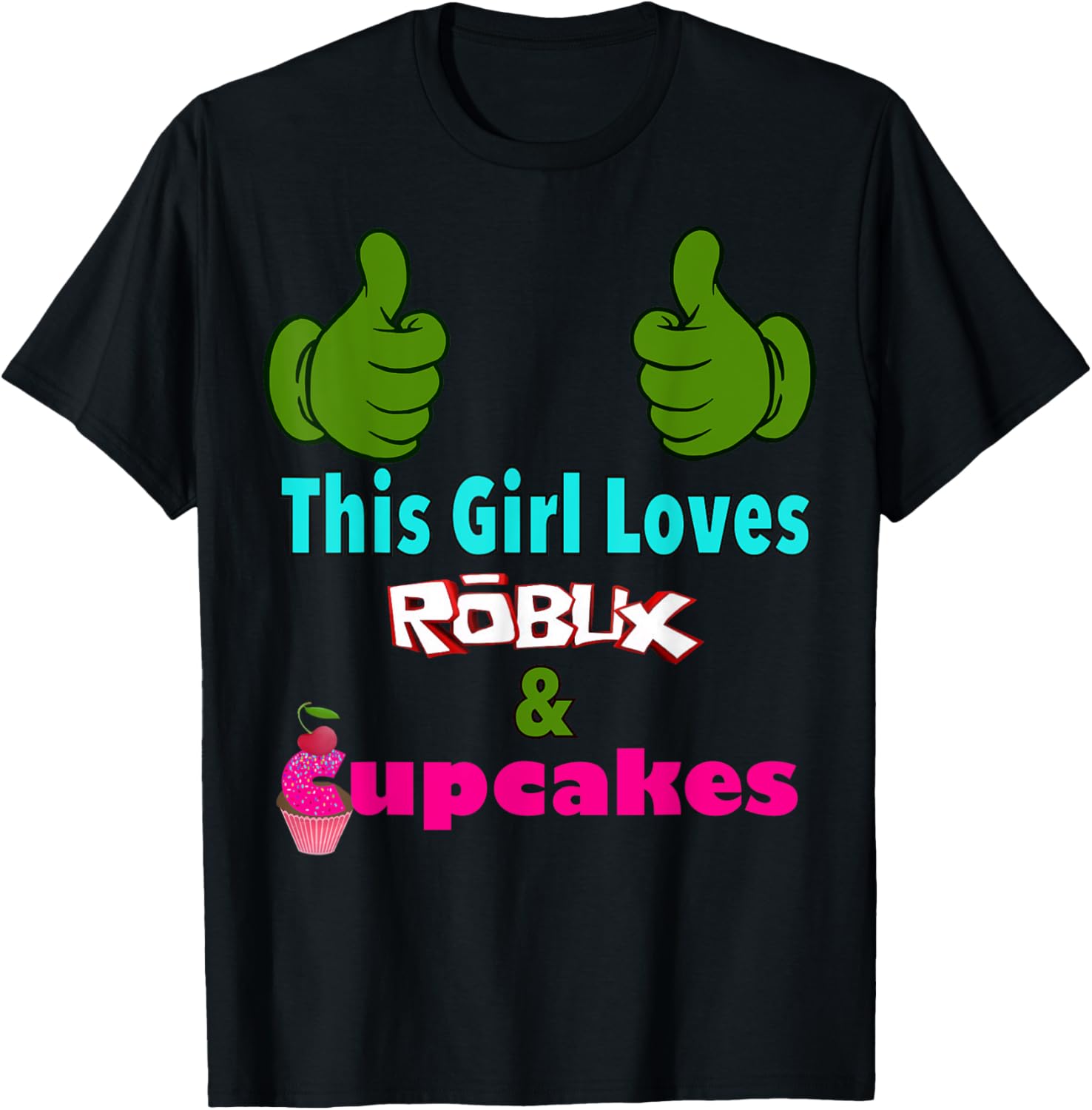 gamer girl design saying This girl loves ROBUX and cupcakes T-Shirt gamer girl design saying This girl loves ROBUX and cupcakes T-Shirt