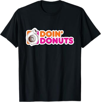 Doin\\\' Donuts - Funny Racing & Drift Car Enthusiast T-Shirt