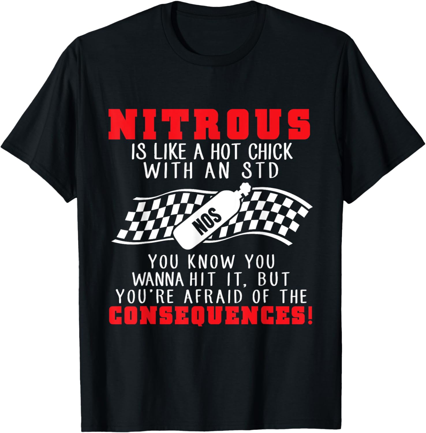 Drag Racing Shirt Nitrous Is Like A Hot Chick With An STD... T-Shirt