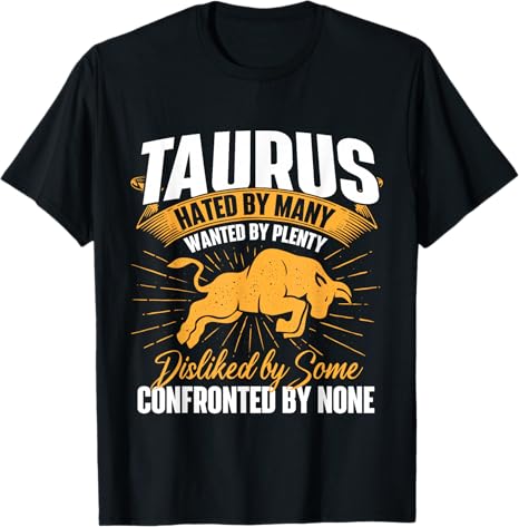 Taurus Zodiac Sign Shirts Taurus Hated By Many, Wanted By Plenty, Disliked By Some Confronted By None Unisex-Adults Black Small Classic Fit Cotton 60%, Polyester 40% Short Sleeve T-Shirt