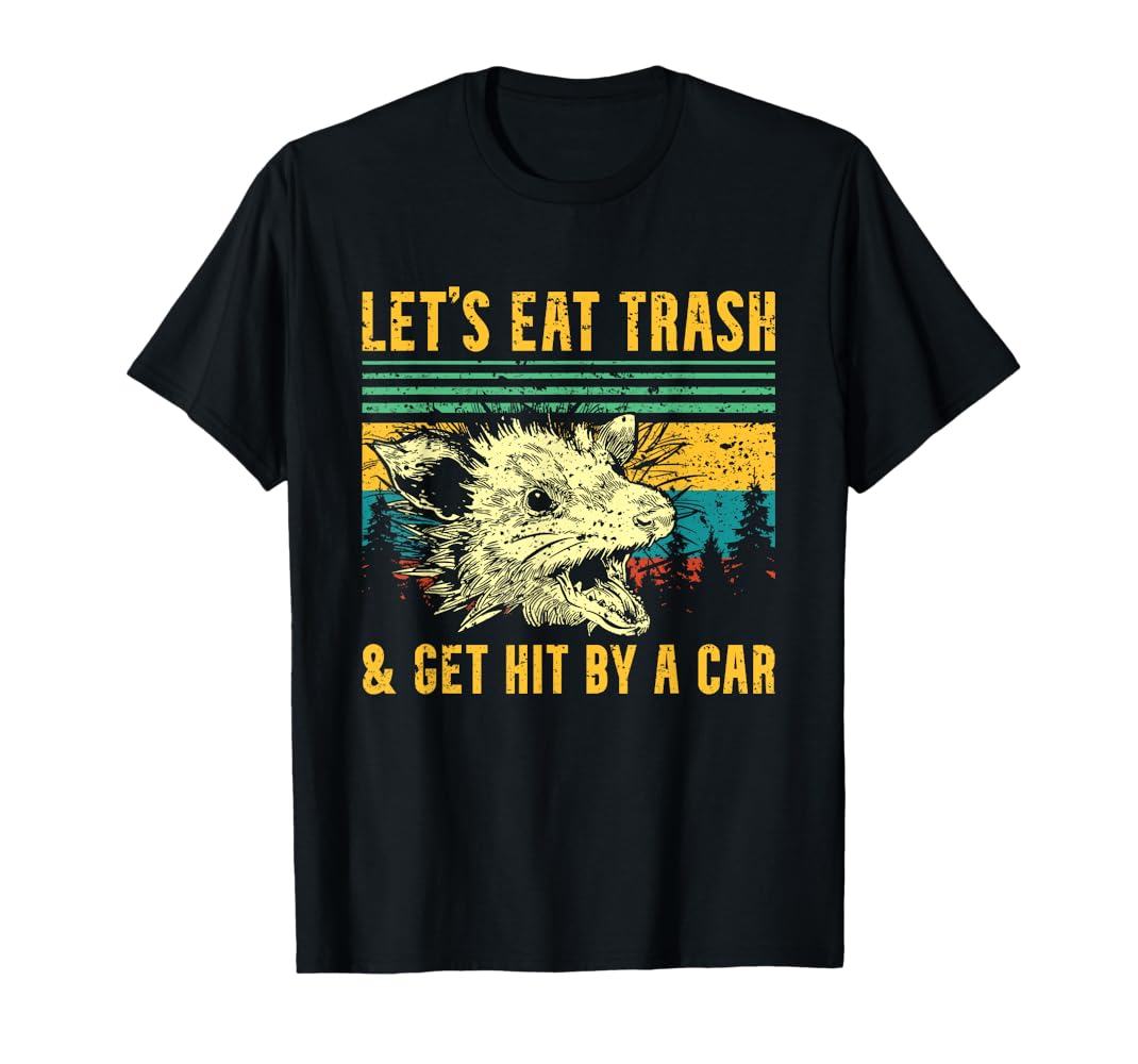 Amazon.com: Let's Eat Trash & Get Hit By A Car Possum Opossum Lover T-Shirt : Clothing, Shoes & Jewelry