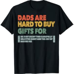 Dads Are Hard To Buy Gifts for Funny Father’s Day Birthday T-Shirt