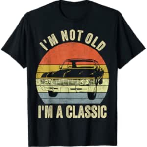 I’m Not Old Just Classic Funny Fathers Day Gift Dad T-Shirt
