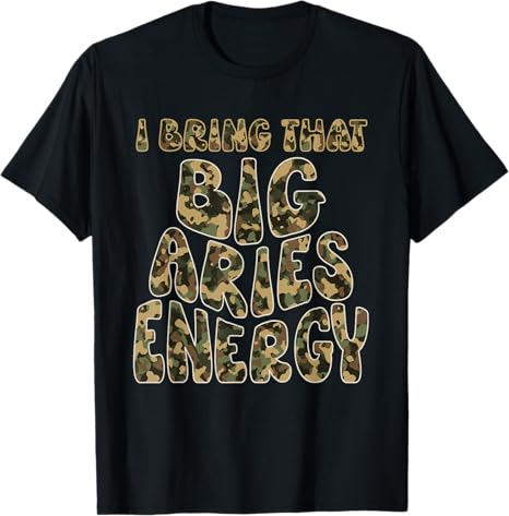 Aries Men Camouflage Camo Aries King April Big Aries Energy T-Shirt