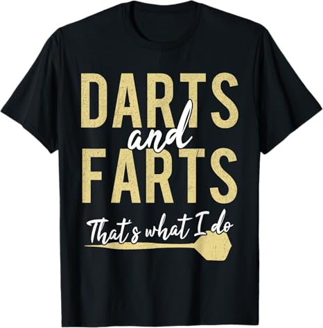  Darts Farts Funny Dart Sayings Sarcasm Dart T-Shirt 