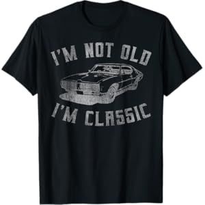 I’m Not Old I’m Classic Funny Car Graphic – Mens & Womens Short Sleeve T-Shirt