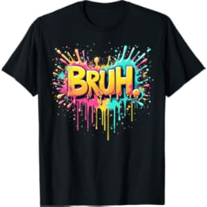 Bruh funny saying meme Bro Boy Girls kids youth teen slang T-Shirt
