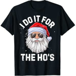 I Do It For The Ho’s Funny Inappropriate Christmas Men Short Sleeve Santa T-Shirt
