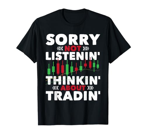 Thinking About Trading - Stock Market Forex Day Trader T-Shirt