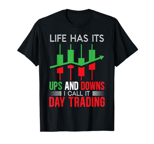 Life Has It Ups And Downs I Call It Day Trading Forex Trader T-Sh...