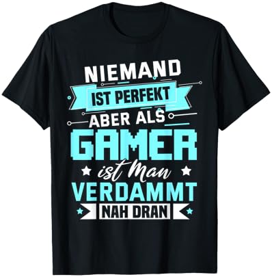 Bild von Gamer Zocker Games Pc - Niemand ist Perfekt aber als Gamer T-Shirt
