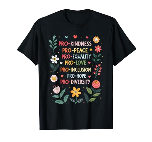 Pro Kindness Peace Equality Love Inclusion Hope Diversity T-Shirt