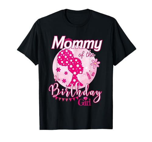 Mommy Of The Birthday Girl Doll Birthday Kid Family Matching T-Sh...