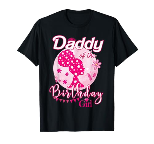 Daddy Of The Birthday Girl Doll Birthday Kid Family Matching T-Sh...