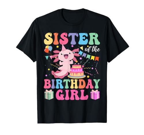 Sister Of the Birthday Axolotl Girl Family Matching Bday T-Shirt