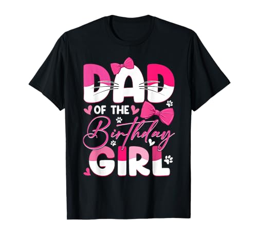 Dad Of The Birthday Girl Cat Kitty Family Matching T-Shirt