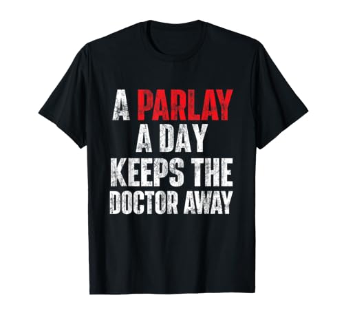 A Parlay A Day Keeps The Doctor Away Sports Betting Gambler T-Shi...